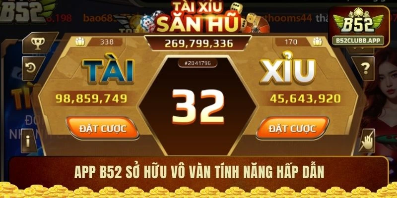 App B52 sở hữu vô vàn tính năng hấp dẫn App B52 sở hữu vô vàn tính năng hấp dẫn