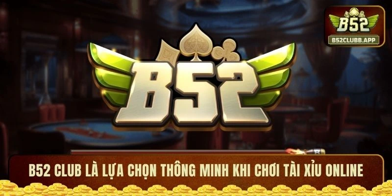 B52 Club là lựa chọn thông minh khi chơi tài xỉu online B52 Club là lựa chọn thông minh khi chơi tài xỉu online
