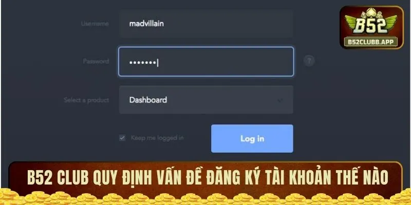 B52 CLUB quy định vấn đề đăng ký account thế nào