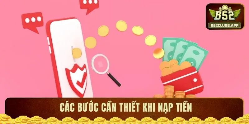 Các bước cần thiết để nạp tiền Các bước cần thiết để nạp tiền