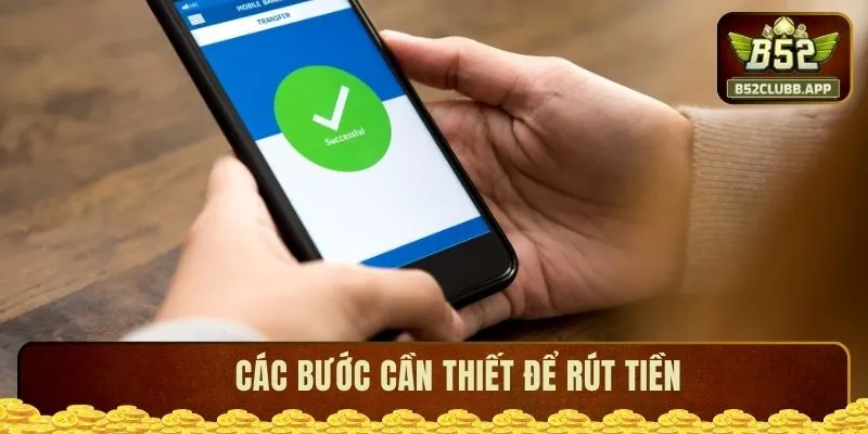 Các bước cần thiết để rút tiền Các bước cần thiết để rút tiền