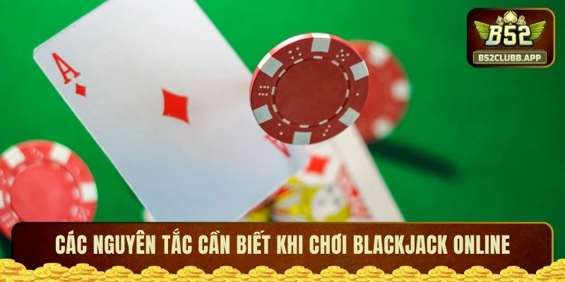 Các nguyên tắc cần biết khi chơi Blackjack online