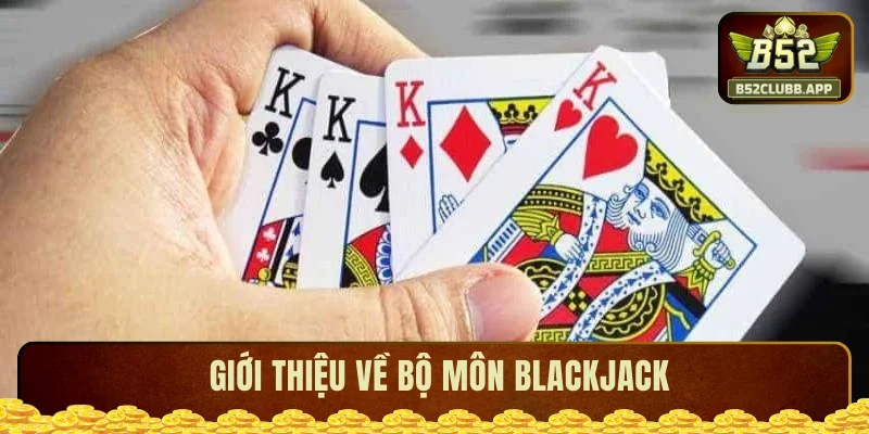 Giới thiệu về bộ môn Blackjack