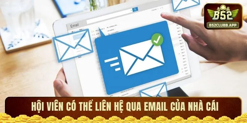 Hội viên có thể liên hệ qua email của b52