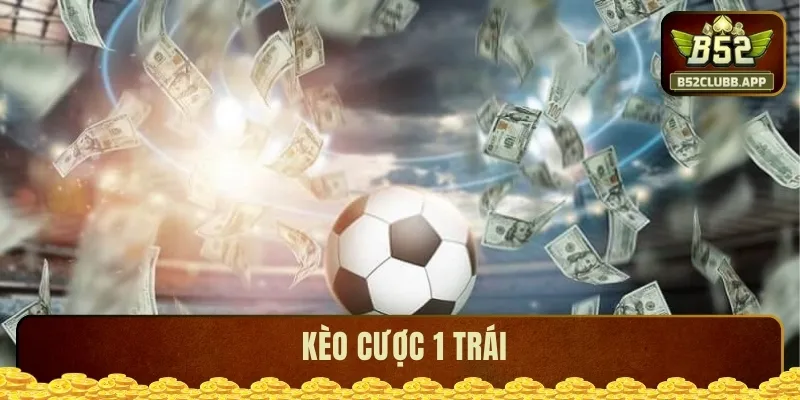 Kèo Chấp 1 Trái