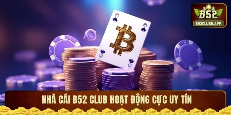 B52 CLUB hoạt động cực uy tín