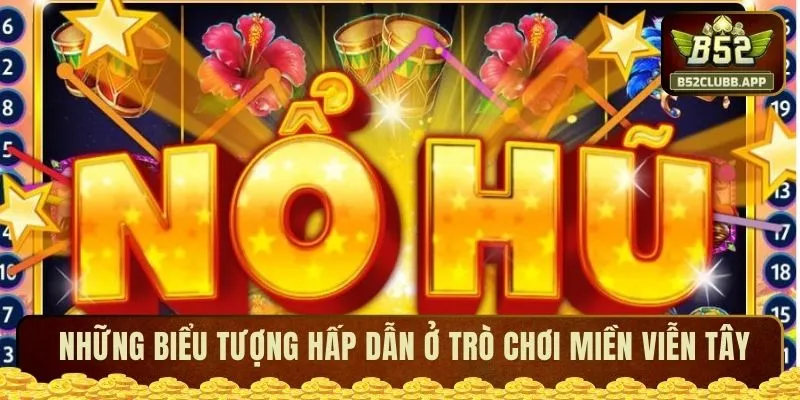 Những biểu tượng hấp dẫn ở trò chơi Miền Viễn Tây