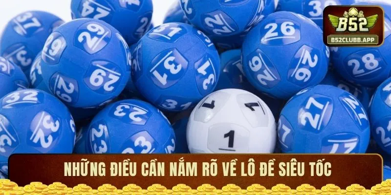 Những điều cần nắm rõ về lô đề siêu tốc