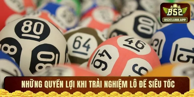 Những quyền lợi khi trải nghiệm lô đề siêu tốc